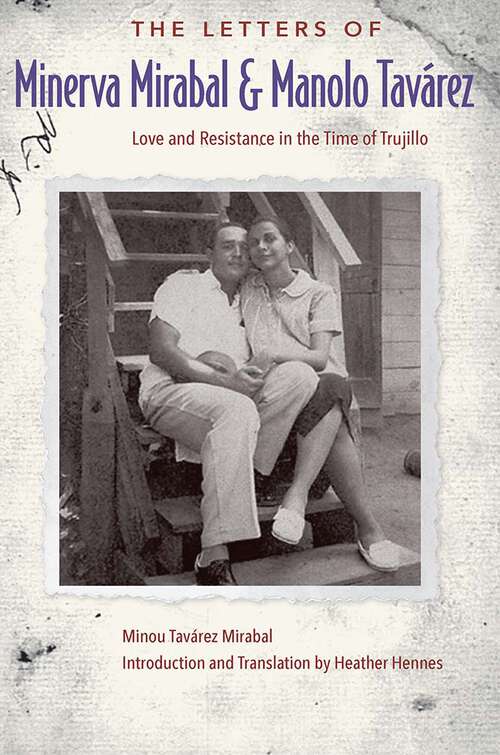 Book cover of The Letters of Minerva Mirabal and Manolo Tavárez: Love and Resistance in the Time of Trujillo (1)