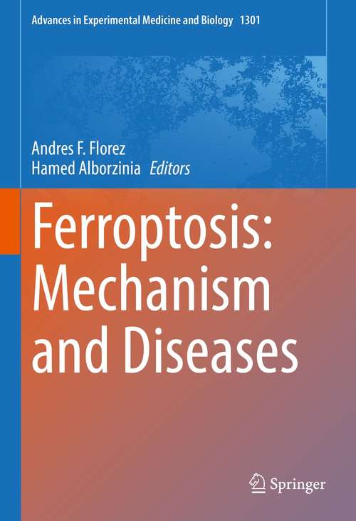 Ferroptosis: Mechanism and Diseases (Advances in Experimental Medicine and Biology #1301)