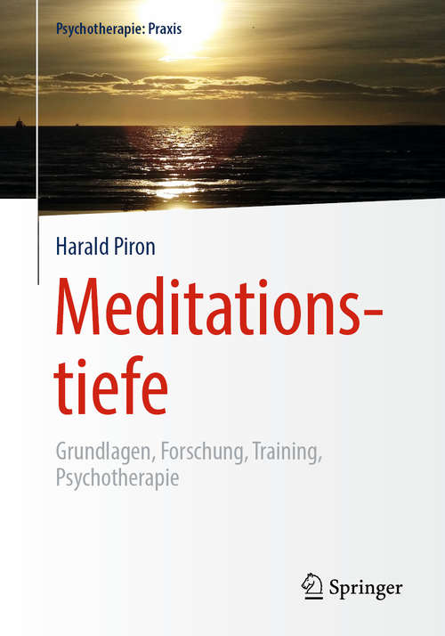Book cover of Meditationstiefe: Grundlagen, Forschung, Training, Psychotherapie (1. Aufl. 2020) (Psychotherapie: Praxis)