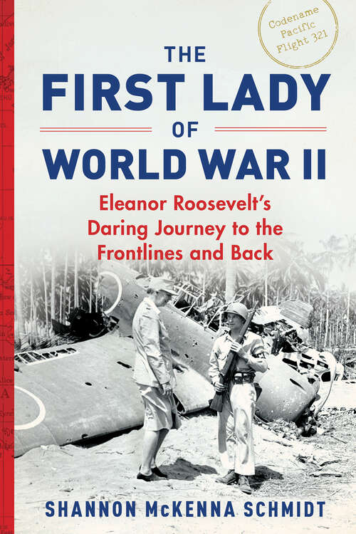 Book cover of The First Lady of World War II: Eleanor Roosevelt's Daring Journey to the Frontlines and Back