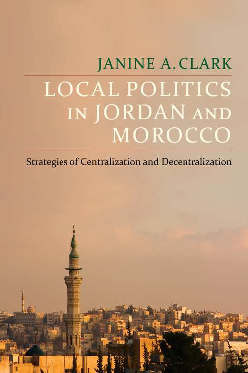 Book cover of Local Politics in Jordan and Morocco: Strategies of Centralization and Decentralization (Columbia Studies in Middle East Politics)