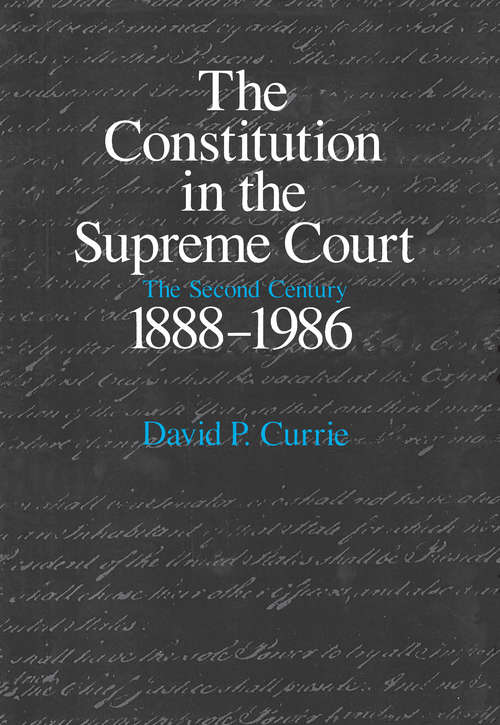 Book cover of The Constitution in the Supreme Court: The Second Century, 1888-1986
