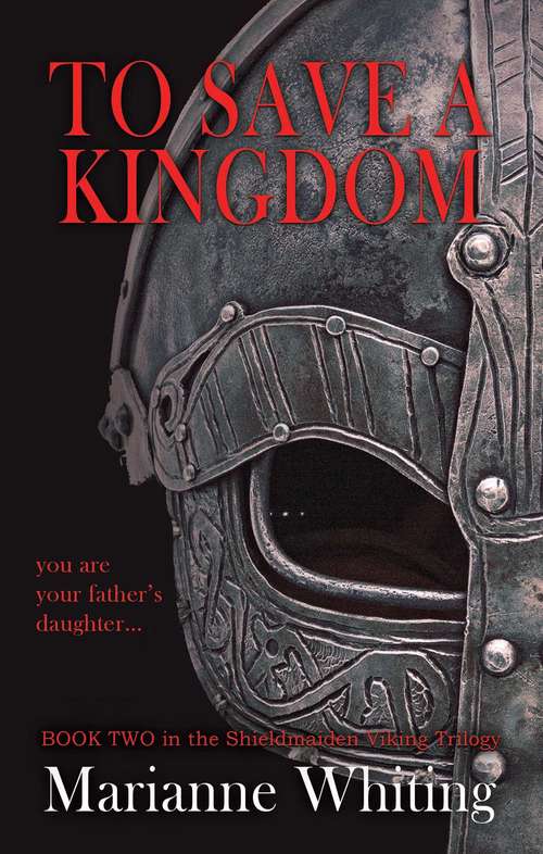 Book cover of To Save a Kingdom: The Shieldmaiden Trilogy