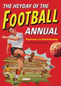 The Heyday Of The Football Annual: Post-war to Premiership