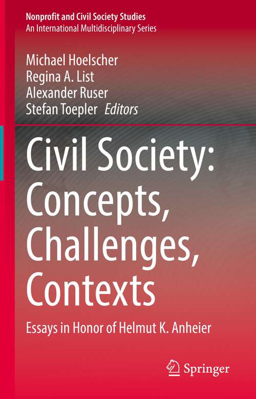 Civil Society: Essays in Honor of Helmut K. Anheier (Nonprofit and Civil Society Studies)
