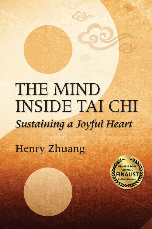 Book cover of The Mind Inside Tai Chi: Sustaining a Joyful Heart (G - Reference, Information and Interdisciplinary Subjects)