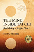 The Mind Inside Tai Chi: Sustaining a Joyful Heart (G - Reference, Information and Interdisciplinary Subjects)
