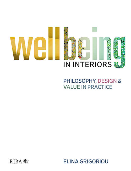 Book cover of Wellbeing in Interiors: Philosophy, Design and Value in Practice