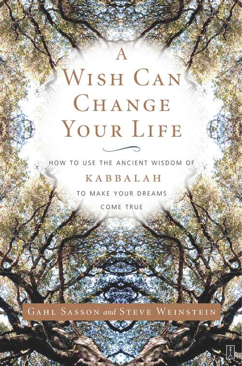 Book cover of A Wish Can Change Your Life: How to Use the Ancient Wisdom of Kabbalah to Make Your Dreams Come True