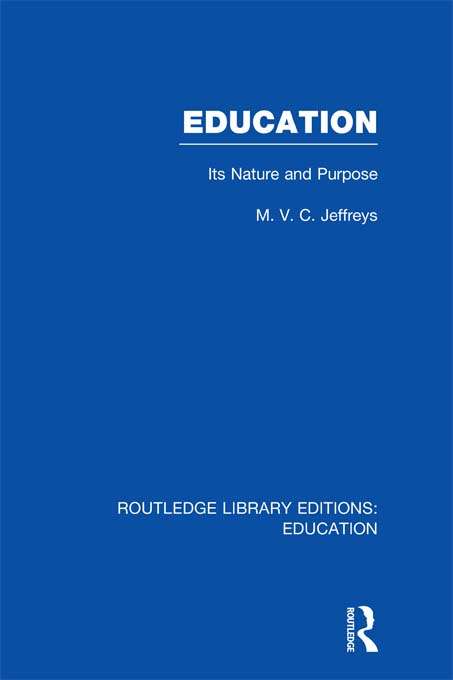 Book cover of Education: Its Nature and Purpose (Routledge Library Editions: Education)