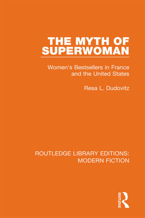 Book cover of The Myth of Superwoman: Women's Bestsellers in France and the United States (Routledge Library Editions: Modern Fiction #15)