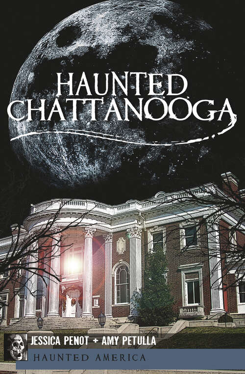 Book cover of Haunted Chattanooga (Haunted America)