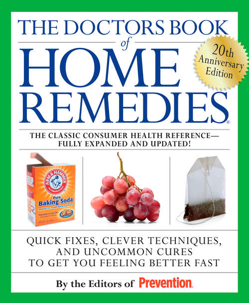 Book cover of The Doctors Book of Home Remedies: Quick Fixes, Clever Techniques, and Uncommon Cures to Get You Feeling Better Fas t