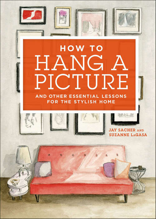 Book cover of How to Hang a Picture: And Other Essential Lessons for the Stylish Home