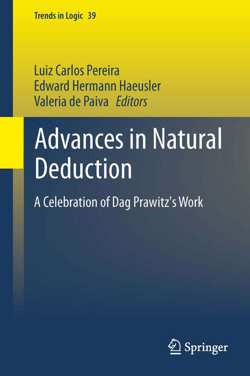 Advances in Natural Deduction: A Celebration of Dag Prawitz's Work (Trends in Logic #39)