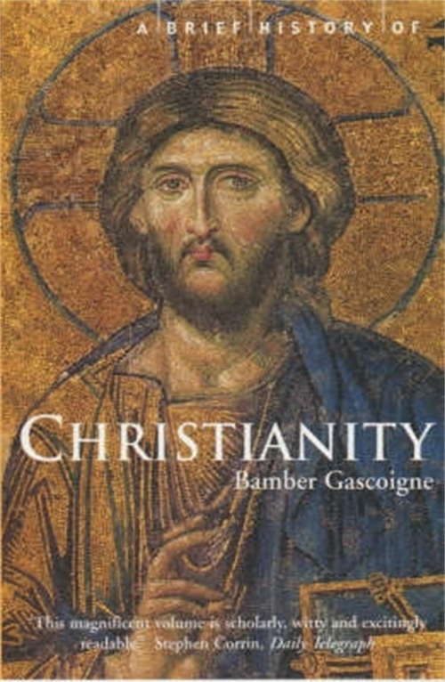 A Brief History of Christianity: New Updated Edition (Brief Histories)