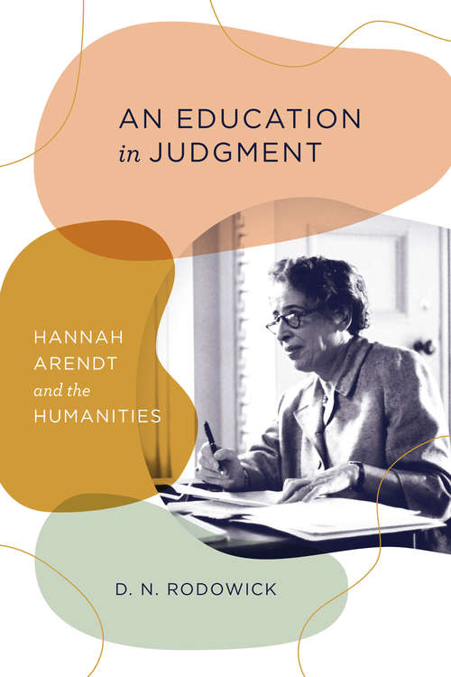 Book cover of An Education in Judgment: Hannah Arendt and the Humanities