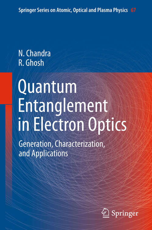 Quantum Entanglement in Electron Optics: Generation, Characterization, and Applications (Springer Series on Atomic, Optical, and Plasma Physics #67)