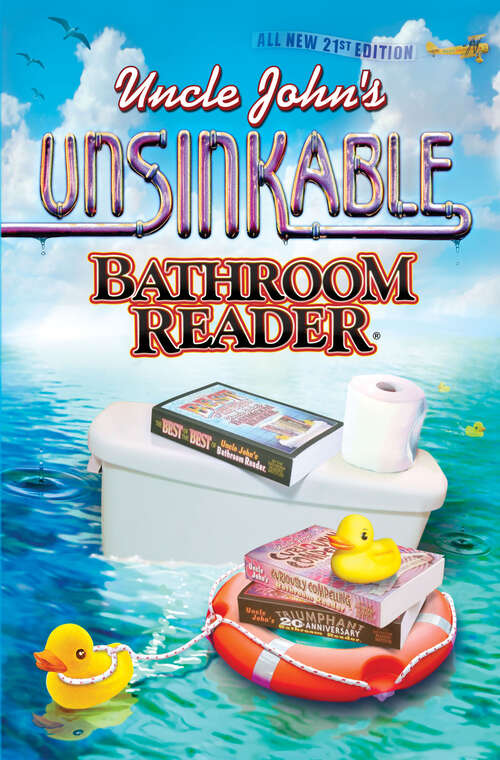 Book cover of Uncle John's Unsinkable Bathroom Reader (Uncle John's Bathroom Reader Annual #21)
