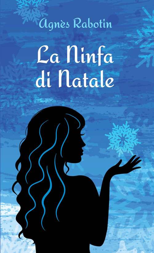 Book cover of La Ninfa di Natale: E se, dopo tutto, non fosse tutto scritto?