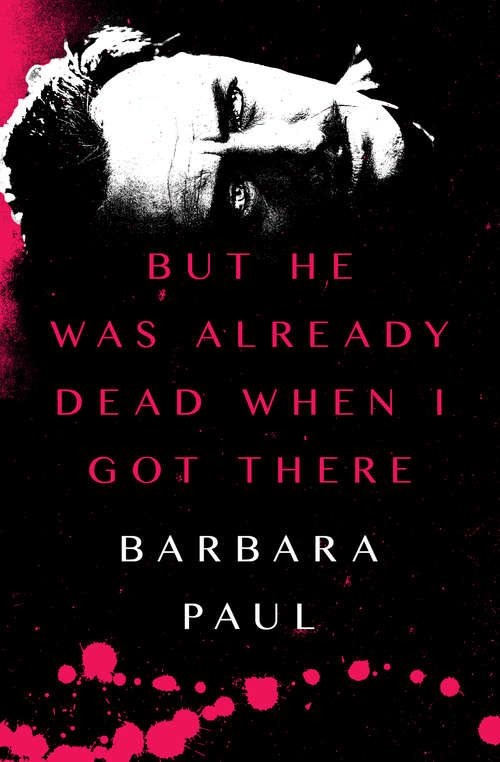 Book cover of But He Was Already Dead When I Got There