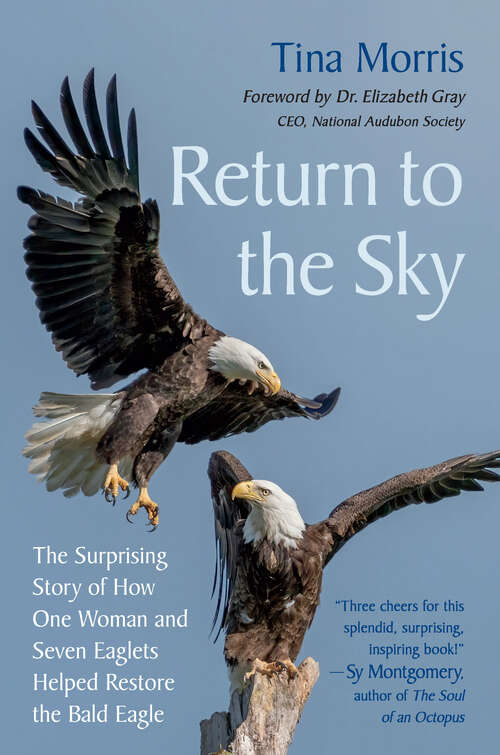 Book cover of Return to the Sky: The Surprising Story of How One Woman and Seven Eaglets Helped Restore the Bald Eagle