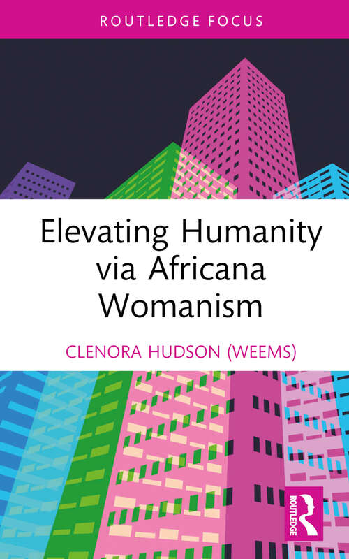 Book cover of Elevating Humanity via Africana Womanism (1) (Routledge Focus on Literature)