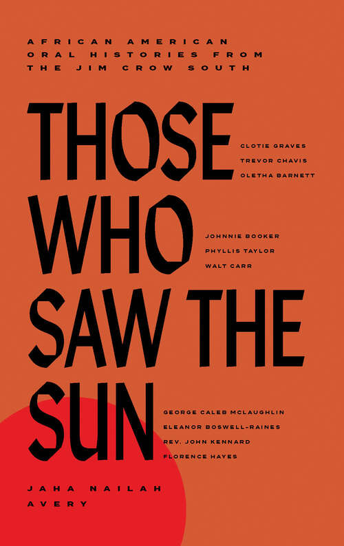 Book cover of Those Who Saw the Sun: African American Oral Histories from the Jim Crow South