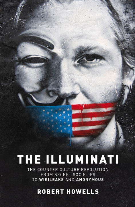 Book cover of The Illuminati: The Counter Culture Revoultion from Secret Societies to Wikileaks and Anonymous