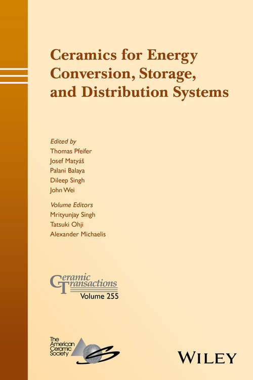 Ceramics for Energy Conversion, Storage, and Distribution Systems: Ceramic Transactions, Volume 255