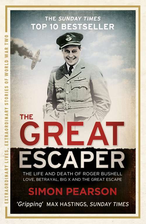 Book cover of The Great Escaper: The Life and Death of Roger Bushell (Extraordinary Lives, Extraordinary Stories of World War Two #5)