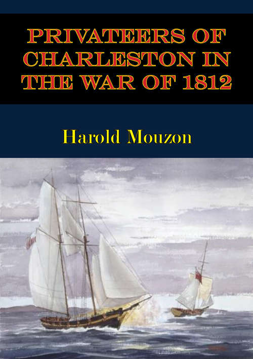 Book cover of Privateers Of Charleston In The War Of 1812