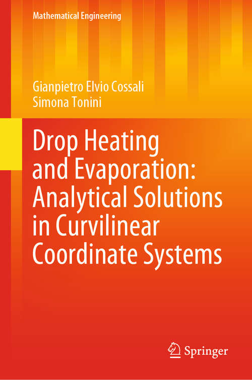 Book cover of Drop Heating and Evaporation: Analytical Solutions in Curvilinear Coordinate Systems (1st ed. 2021) (Mathematical Engineering)