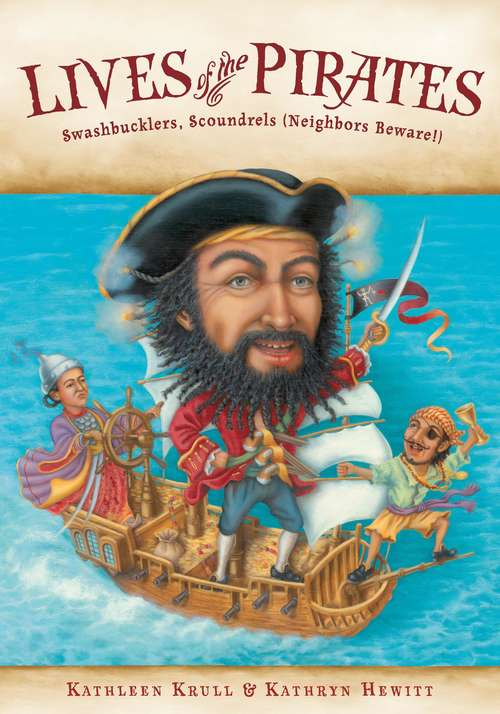 Book cover of Lives of the Pirates: Swashbucklers, Scoundrels (Neighbors Beware!)