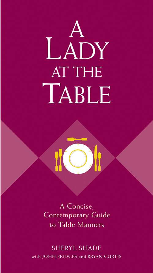Book cover of A Lady at the Table: A Concise, Contemporary Guide to Table Manners (The GentleManners Series)