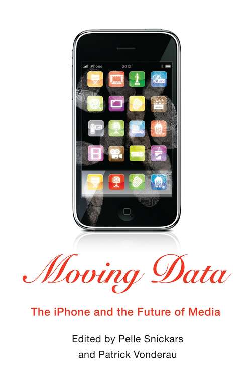 Book cover of Moving Data: The iPhone and the Future of Media