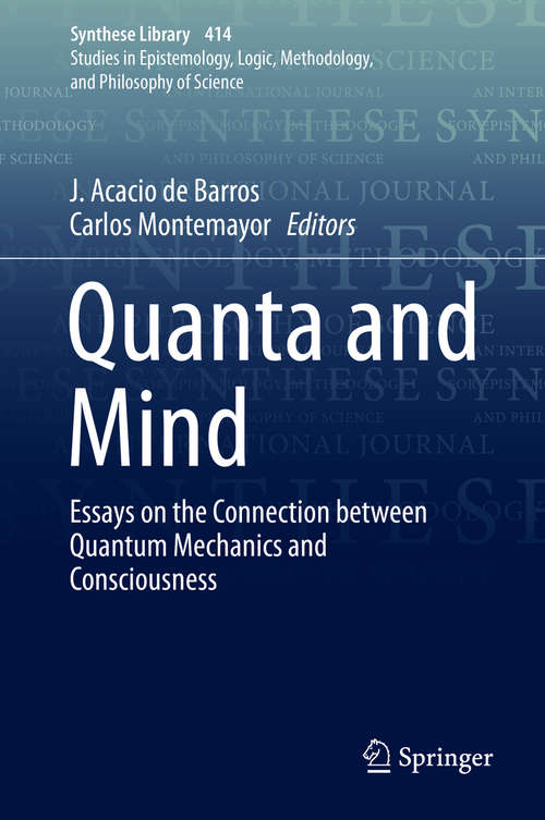 Quanta and Mind: Essays on the Connection between Quantum Mechanics and the Consciousness (Synthese Library #414)