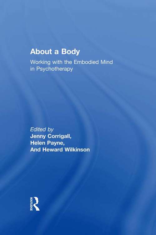 About a Body: Working with the Embodied Mind in Psychotherapy