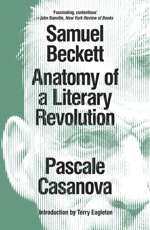 Book cover of Samuel Beckett: Anatomy of a Literary Revolution