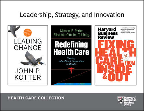 Leadership, Strategy and Innovation/Innovation in Health Care Collection