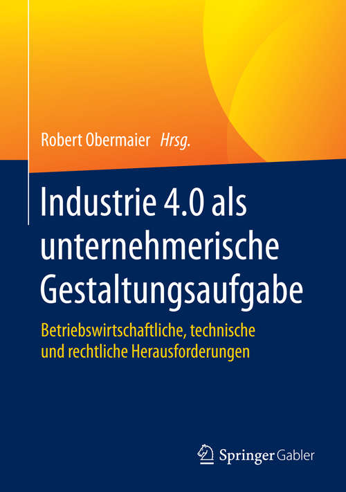Book cover of Industrie 4.0 als unternehmerische Gestaltungsaufgabe