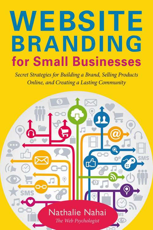 Book cover of Website Branding for Small Businesses: Secret Strategies for Building a Brand, Selling Products Online, and Creating a Lasting Community