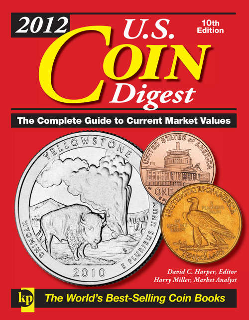 Book cover of 2012 U.S. Coin Digest: The Complete Guide to Current Market Values: 10th Edition