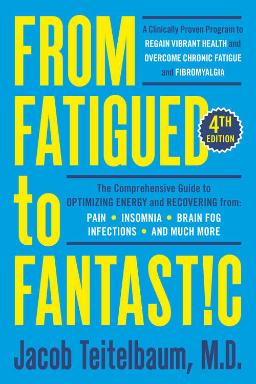 Book cover of From Fatigued to Fantastic! Fourth Edition: A Clinically Proven Program to Regain Vibrant Health and Overcome Chronic  Fatigue