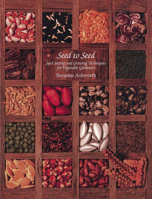 Book cover of Seed To Seed: Seed Saving And Growing Techniques For The Vegetable Gardener