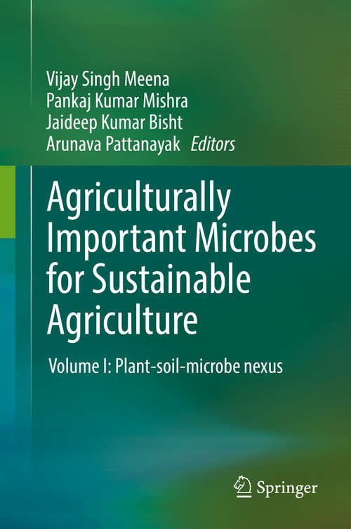 Agriculturally Important Microbes for Sustainable Agriculture: Volume I: Plant-soil-microbe nexus