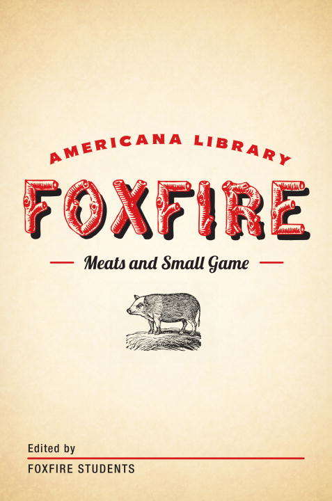 Book cover of Meats and Small Game: The Foxfire Americana Library (4) (The Foxfire Americana Library)