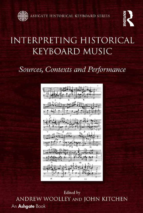 Interpreting Historical Keyboard Music: Sources, Contexts and Performance (Ashgate Historical Keyboard Series)
