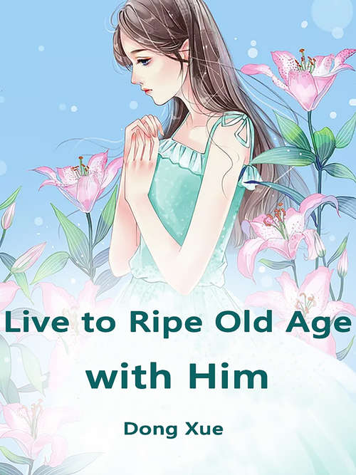 Book cover of Live to Ripe Old Age with Him: Volume 1 (Volume 1 #1)