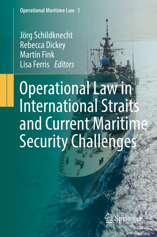 Operational Law in International Straits and Current Maritime Security Challenges (Operational Maritime Law Ser. #1)